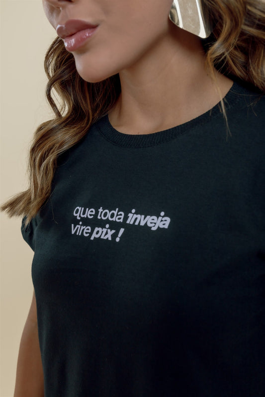 T-Shirt - Que toda inveja vire pix! - Preto